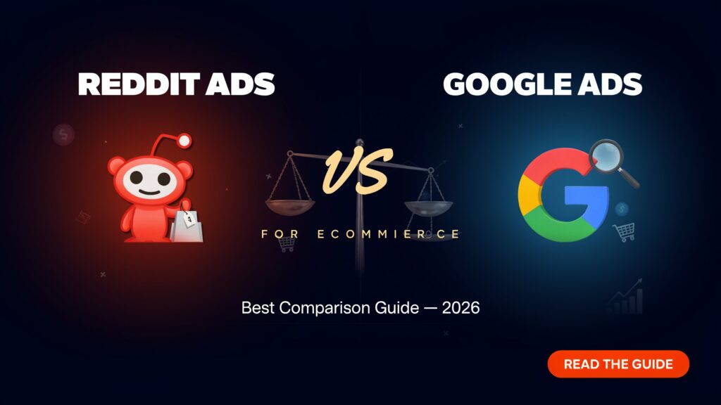 reddit ads vs google ads for ecommerce: Best Comparison Guide (2026)